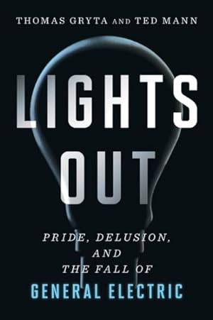 Bild des Verkäufers für Lights Out : Pride, Delusion, and the Fall of General Electric zum Verkauf von GreatBookPricesUK