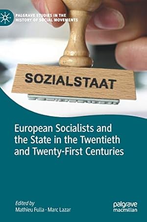 Bild des Verkufers fr European Socialists and the State in the Twentieth and Twenty-First Centuries (Palgrave Studies in the History of Social Movements) [Hardcover ] zum Verkauf von booksXpress