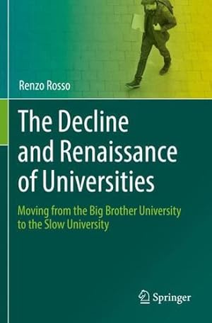 Bild des Verkufers fr The Decline and Renaissance of Universities: Moving from the Big Brother University to the Slow University by Rosso, Renzo [Paperback ] zum Verkauf von booksXpress