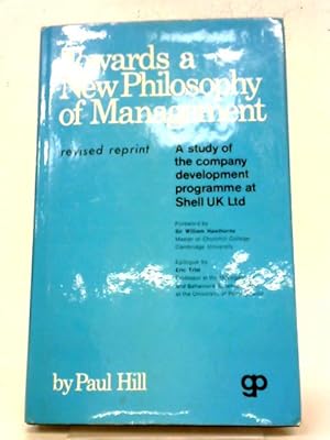 Seller image for Towards a New Philosophy of Management: The Company Development Programme of Shell U.K.Ltd. for sale by World of Rare Books