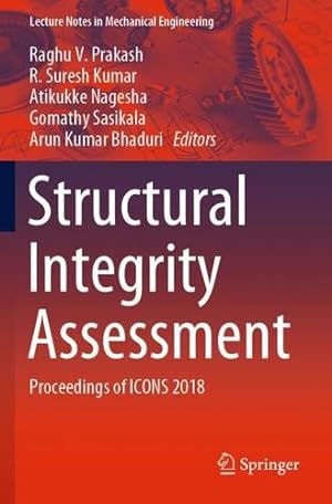 Imagen del vendedor de Structural Integrity Assessment: Proceedings of ICONS 2018 (Lecture Notes in Mechanical Engineering) [Paperback ] a la venta por booksXpress