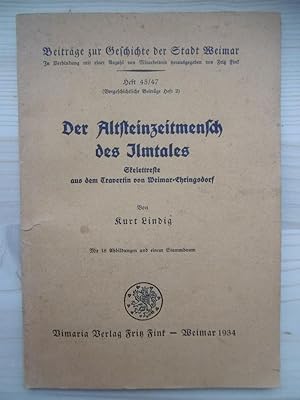 Der Altsteinzeitmensch des Ilmtales. Skelettreste aus dem Travertin von Weimar-Ehringsdorf.