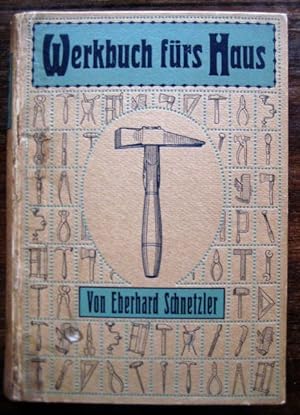 Werkbuch fürs Haus. Eine Anleitung zur Handfertigkeit für Bastler. ZwanzigsteAuflage.