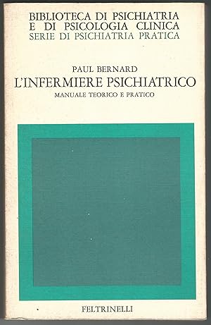 L'infermiere psichiatrico. Manuale teorico e pratico.