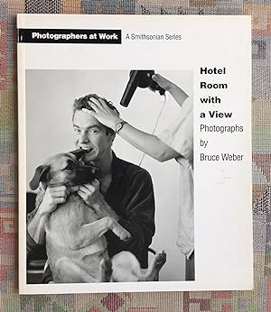 Imagen del vendedor de Hotel Room with a View. Photographs by Bruce Weber [Photographers at Work. A Smithsonian Series] a la venta por BBB-Internetbuchantiquariat
