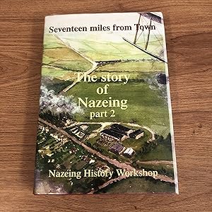 Seller image for Seventeen Miles from Town: The Story of Nazeing, Part 2. The Twentieth Century for sale by Old Hall Bookshop, ABA ILAB PBFA BA