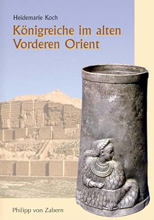 Königreiche im alten Vorderen Orient. Zaberns Bildbände zur Archäologie