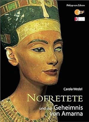 Nofretete und das Geheimnis von Amarna. Zaberns Bildbände zur Archäologie