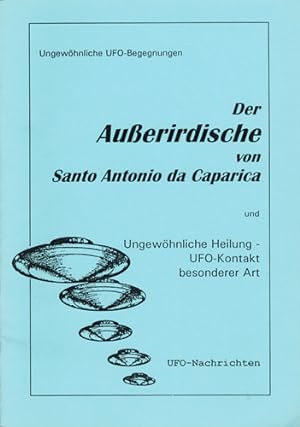 Seller image for UFO-Nachrichten. Der Auerirdische von Santo Antonio da Caparica. / Ungewhnliche Heilung - UFO-Kontakt besonderer Art. for sale by Occulte Buchhandlung "Inveha"