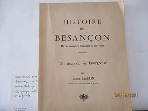 Histoire de Besançon - De la conquête française à nos jours - Un siècle de vie bourgeoise, de Rog...