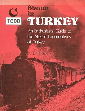 Steam in Turkey: An Enthusiast s Guide to the Steam Locomotives of Turkey.
