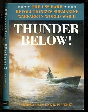 Image du vendeur pour Thunder Below!: The USS *Barb* Revolutionizes Submarine Warfare in World War II mis en vente par Don's Book Store