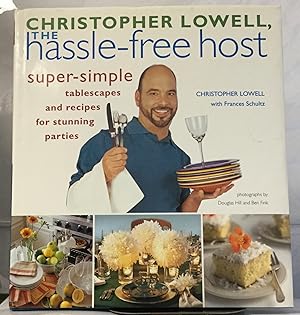 Imagen del vendedor de The hassle-free host Super-Simple Tablescapes and Recipes for Stunning Parties a la venta por Nick of All Trades