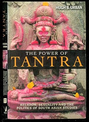 Image du vendeur pour The Power of Tantra: Religion, Sexuality and the Politics of South Asian Studies (Library of Modern Religion) mis en vente par Don's Book Store