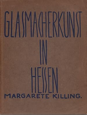 Die Glasmacherkunst in Hessen. Ein Beitrag zur Gewerbe- und Kunstgeschichte der deutschen Renaiss...