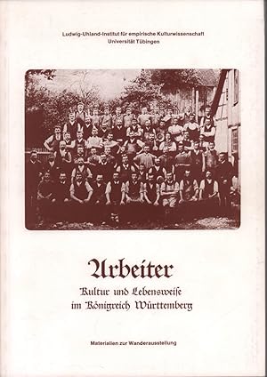 Bild des Verkufers fr Arbeiter. Kultur und Lebensweise im Knigreich Wrttemberg. Materialien zur Wanderausstellung. zum Verkauf von Antiquariat Reinhold Pabel