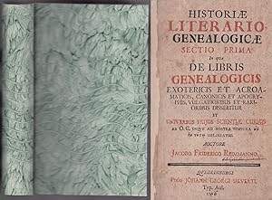 Zwei Titel. I: Historiæ Literario-Genealogicæ Sectio Prima. In qva De Libris Genealogicis Exoteri...