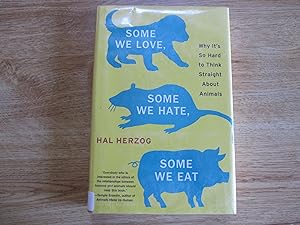 Seller image for Some We Love, Some We Hate, Some We Eat: Why It's So Hard to Think Straight About Animals for sale by Stillwaters Environmental Ctr of the Great Peninsula Conservancy