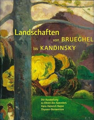 Bild des Verkufers fr Landschaften von Brueghel bis Kandinsky. Die Sammlungen Thyssen und Carmen Thyssen- Bornemisza. zum Verkauf von BOOKSELLER  -  ERIK TONEN  BOOKS