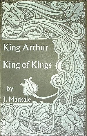 Seller image for King Arthur, King of Kings for sale by Wonder Book