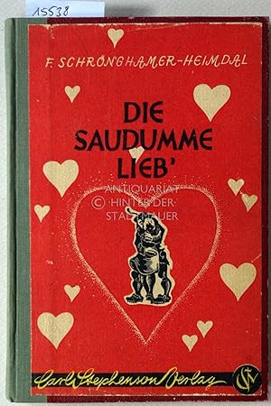 Die saudumme Lieb`. Niederbayrische Bauernschädel. [= Lustige Bücher-Reihe, Bd. 38]