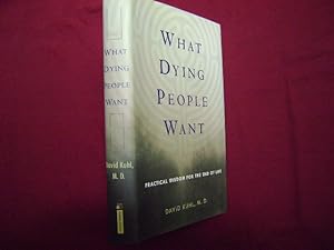 Seller image for What Dying People Want. Practical Wisdom for the End of Life. for sale by BookMine