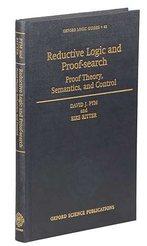 Image du vendeur pour Reductive Logic and Proof Search; Proof Theory, Semantics and Control mis en vente par Evening Star Books, ABAA/ILAB