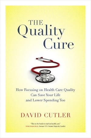 Imagen del vendedor de The Quality Cure: How Focusing on Health Care Quality Can Save Your Life and Lower Spending Too (Wildavsky Forum Series) by Cutler, David [Paperback ] a la venta por booksXpress