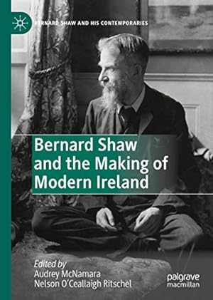 Image du vendeur pour Bernard Shaw and the Making of Modern Ireland (Bernard Shaw and His Contemporaries) [Hardcover ] mis en vente par booksXpress