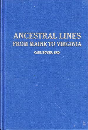 Bild des Verkufers fr Ancestral Lines From Maine to Virginia: 57 Families in England, Ireland, France, The Netherlands, Germany, The Eastern Seaboard, Ohio, Missouri, and California zum Verkauf von Kenneth Mallory Bookseller ABAA