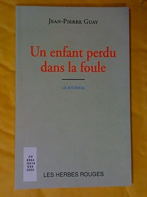 Bild des Verkufers fr Un enfant perdu dans la foule - Le Journal (23 juin - 26 juillet 1993) zum Verkauf von Claudine Bouvier