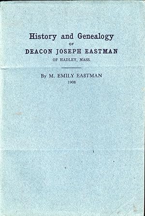 Seller image for History and Genealogy of Deacon Joseph Eastman of Hadley, Mass. Grandson of Roger Eastman of Salisbury, Mass for sale by Kenneth Mallory Bookseller ABAA