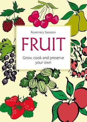 Seller image for Fruit: Grow, Cook and Preserve Your Own for sale by WeBuyBooks