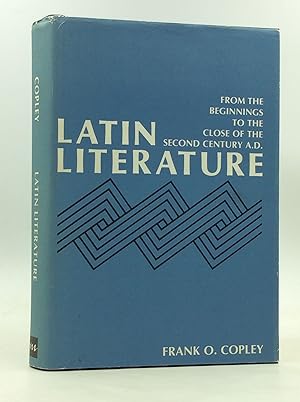 LATIN LITERATURE: From the Beginnings to the Close of the Second Century A.D.