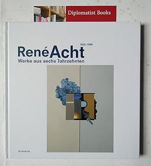 Rene Acht, 1920-1998: Werke aus sech Jahrzehnten