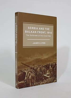 Imagen del vendedor de Serbia and the Balkan Front, 1914: The Outbreak of the Great War a la venta por Minotavros Books,    ABAC    ILAB