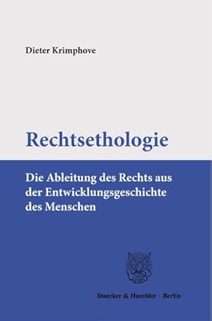 Bild des Verkufers fr Rechtsethologie. : Die Ableitung des Rechts aus der Entwicklungsgeschichte des Menschen. zum Verkauf von AHA-BUCH GmbH