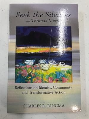Imagen del vendedor de Seek the Silences with Thomas Merton, Reflections on Identity, Community and Transformative Action a la venta por Regent College Bookstore