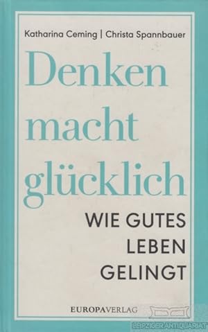 Bild des Verkufers fr Denken macht glcklich Wie gutes Leben gelingt zum Verkauf von Leipziger Antiquariat