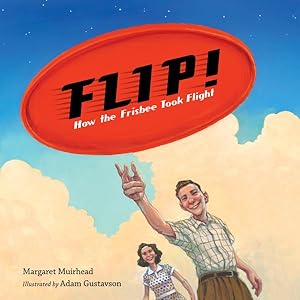 Bild des Verkufers fr Flip! : How the Frisbee Took Flight zum Verkauf von GreatBookPrices