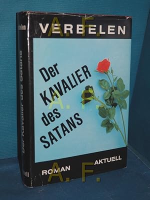 Image du vendeur pour Der Kavalier des Satans : Roman / MIT WIDMUNG von Robert Verbelen mis en vente par Antiquarische Fundgrube e.U.