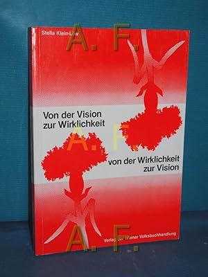 Bild des Verkufers fr Von der Vision zur Wirklichkeit - von der Wirklichkeit zur Vision : Betrachtung ber sechzig Jahre Ttigkeit in der sozialistischen Bewegung sterreichs / MIT WIDMUNG von Stella Klein-Lw Mit e. Vorw. von Herbert Moritz u.e. Nachw. von Peter Pelinka zum Verkauf von Antiquarische Fundgrube e.U.