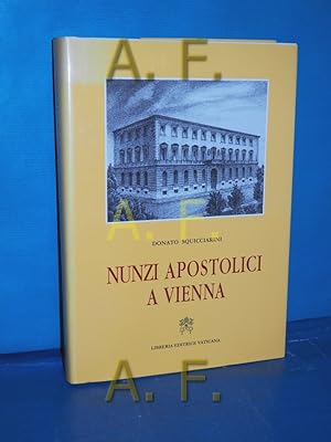 Seller image for Nunzi apostolici a Vienna / MIT WIDMUNG von Donato Squicciarini for sale by Antiquarische Fundgrube e.U.