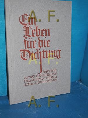 Bild des Verkufers fr Ein Leben fr die Dichtung, Festschrift zum 80. Geburtstag von Frau Professor Johanna Jonas-Lichtenwallner / SIGNIERT von Drau Professor Johanna Jonas-Lichtenwallner zum Verkauf von Antiquarische Fundgrube e.U.