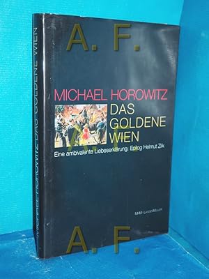 Seller image for Das Goldene Wien : Eine ambivalente Liebeserklrung / SIGNIERT von Michael Horowitz for sale by Antiquarische Fundgrube e.U.