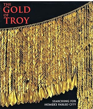 The Gold of Troy: Searching for Homer's Fabled City