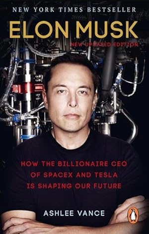 Bild des Verkufers fr Elon Musk : How the Billionaire CEO of SpaceX and Tesla is Shaping our Future zum Verkauf von AHA-BUCH GmbH