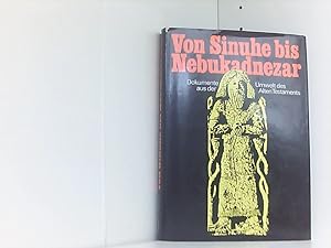 Bild des Verkufers fr Von Sinuhe bis Nebukadnezar - Dokumente aus der Umwelt des Alten Testaments - unter Mitarbeit weiterer Autoren zum Verkauf von Book Broker