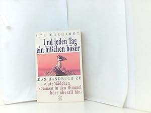 Seller image for Und jeden Tag ein bichen bser: Das Handbuch zu Gute Mdchen kommen in den Himmel, bse berall hin for sale by Book Broker