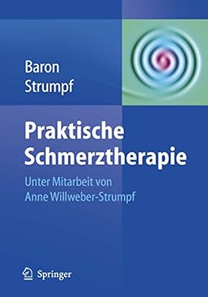 Seller image for Praktische Schmerztherapie. Ralf Baron ; Michael Strumpf (Hrsg.). Unter Mitarbeit von Anne Willweber-Strumpf, for sale by Antiquariat Im Baldreit